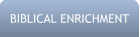 Biblical Enrichment